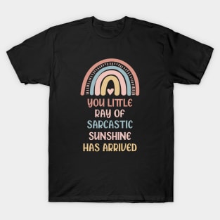 Your little Ray Of Sarcastic Sunshine Has Arrived T-Shirt